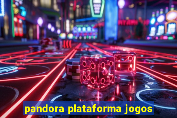 pandora plataforma jogos